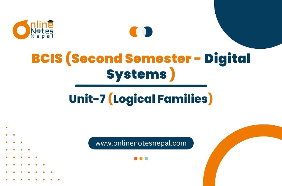 Unit VII: Logical Families